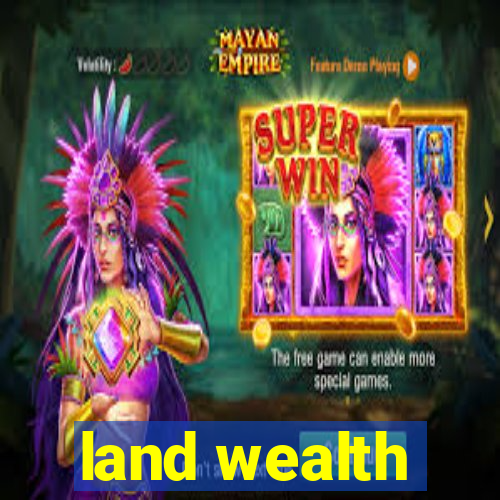 land wealth