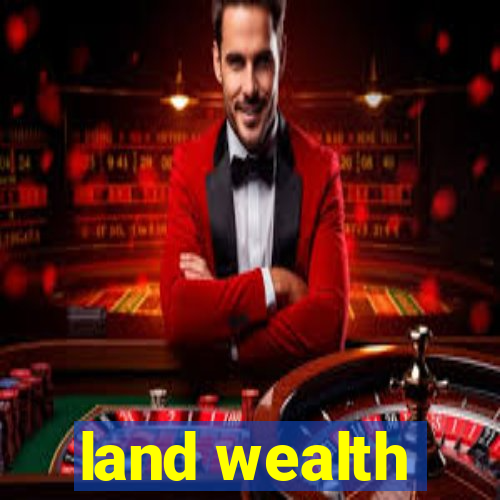 land wealth