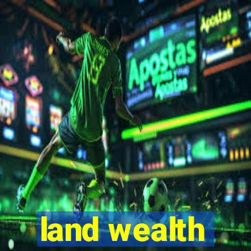 land wealth