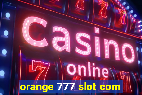 orange 777 slot com