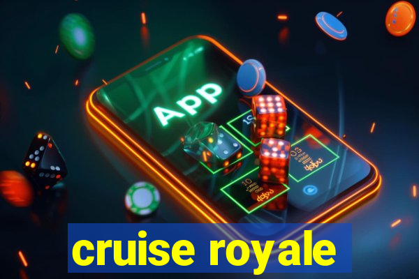 cruise royale