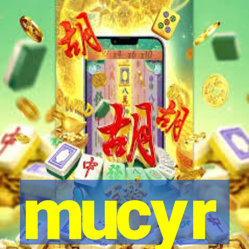 mucyr