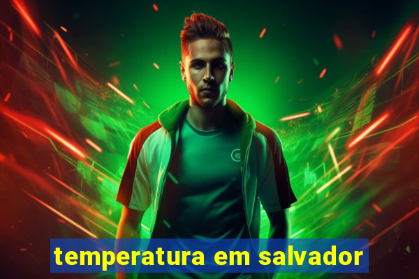 temperatura em salvador