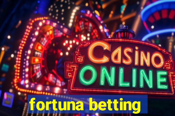 fortuna betting