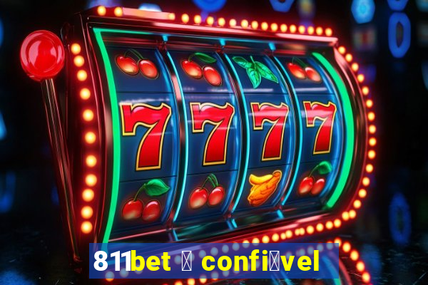 811bet 茅 confi谩vel