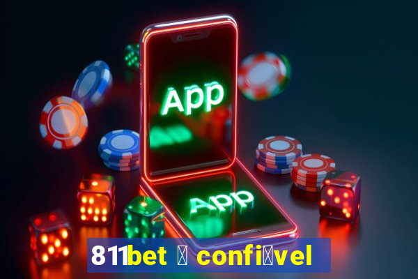 811bet 茅 confi谩vel