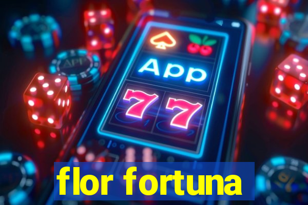 flor fortuna