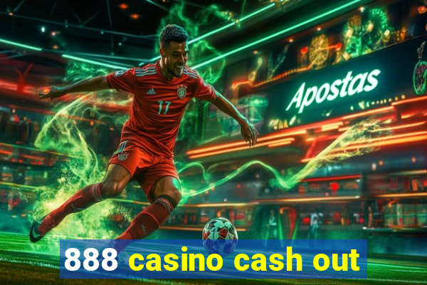 888 casino cash out