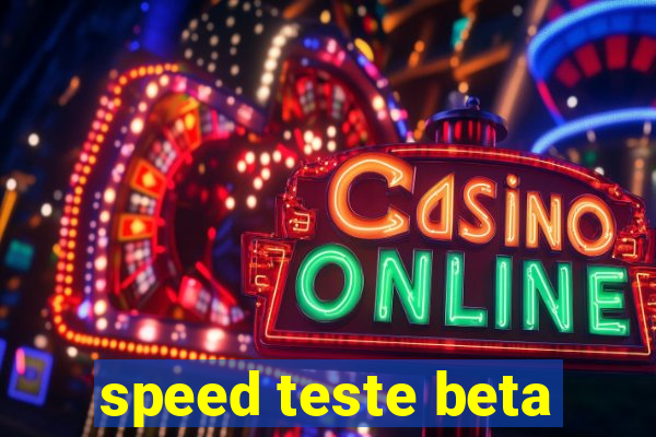 speed teste beta