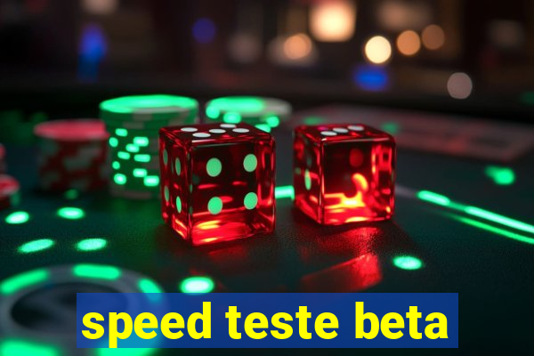 speed teste beta