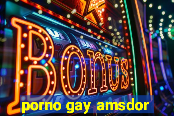 porno gay amsdor