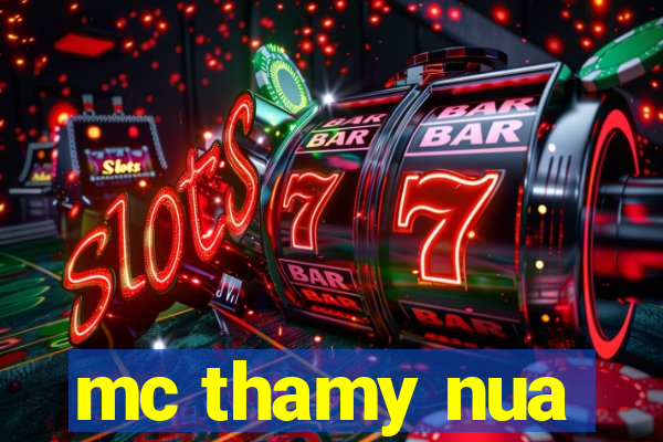 mc thamy nua