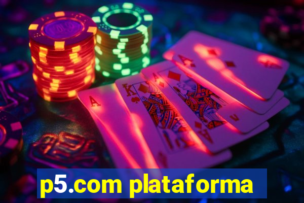 p5.com plataforma