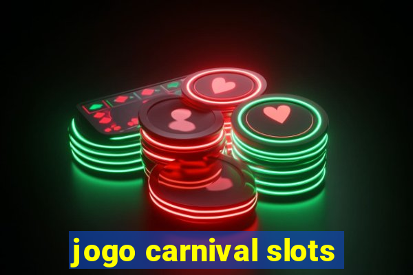 jogo carnival slots