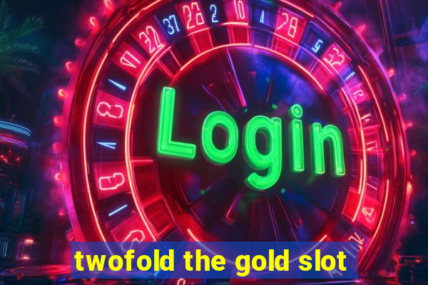 twofold the gold slot