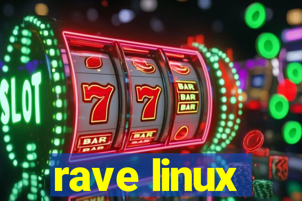 rave linux