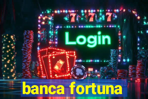 banca fortuna