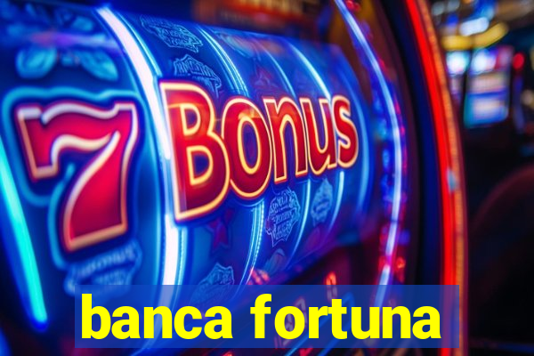 banca fortuna