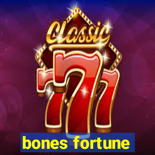 bones fortune