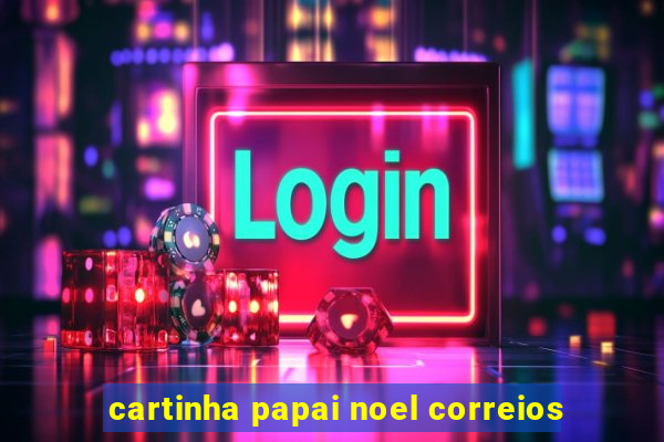 cartinha papai noel correios