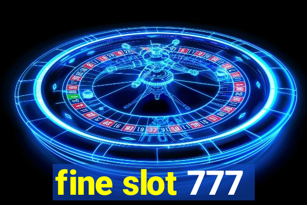 fine slot 777