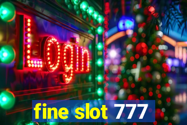 fine slot 777