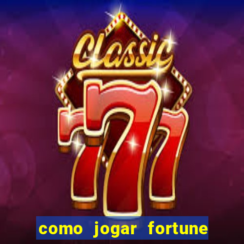 como jogar fortune tiger passo a passo