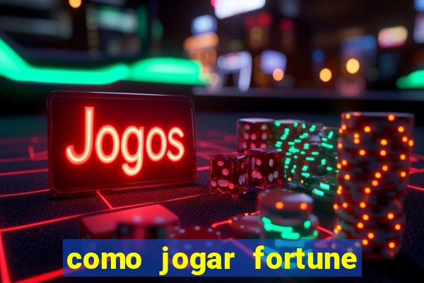 como jogar fortune tiger passo a passo