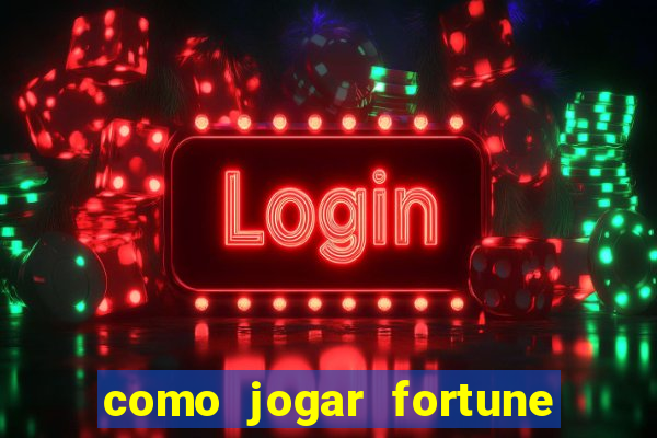 como jogar fortune tiger passo a passo