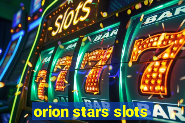 orion stars slots