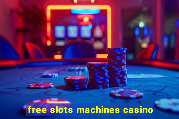 free slots machines casino