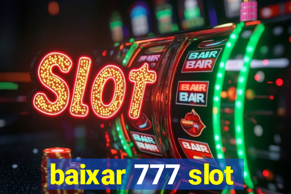 baixar 777 slot