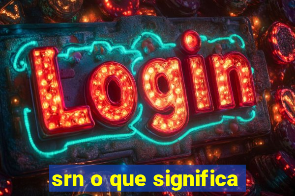 srn o que significa