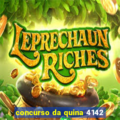 concurso da quina 4142