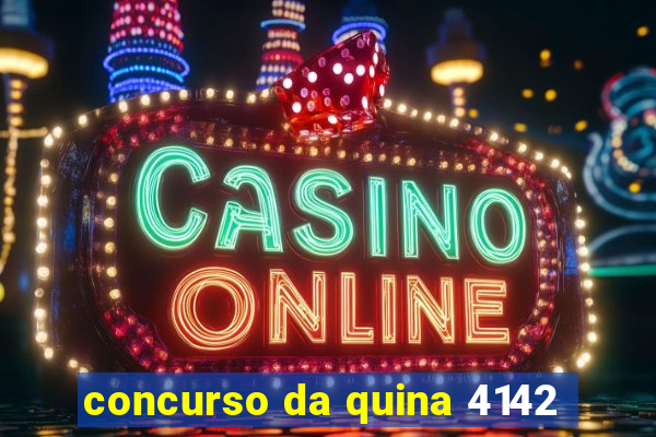 concurso da quina 4142