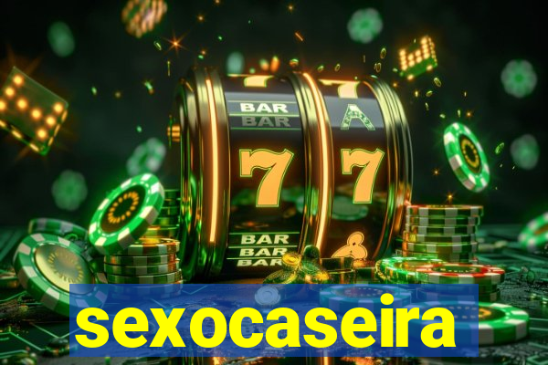 sexocaseira