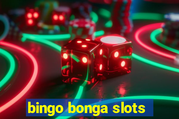 bingo bonga slots