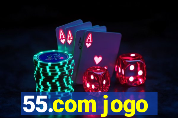 55.com jogo