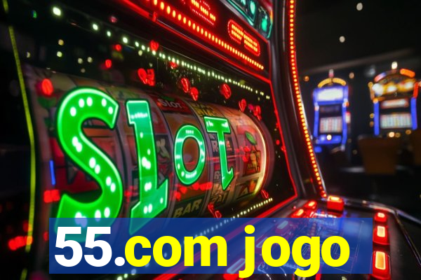 55.com jogo