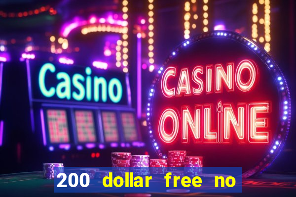 200 dollar free no deposit casino