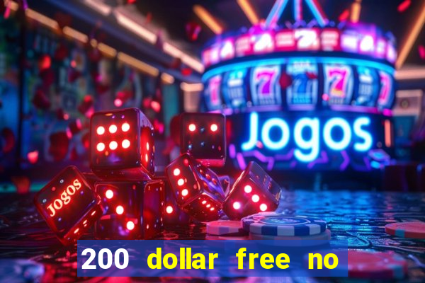 200 dollar free no deposit casino