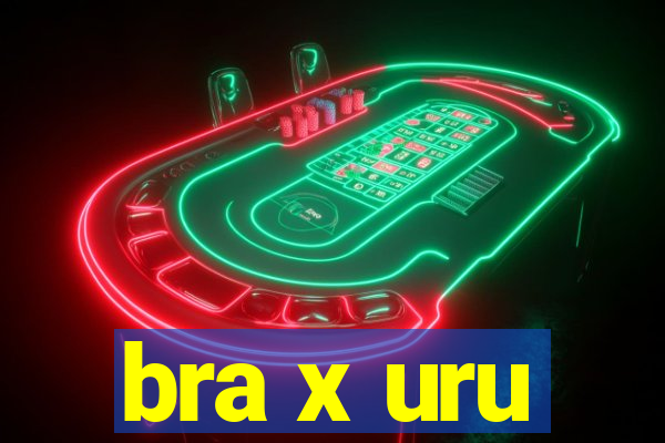 bra x uru