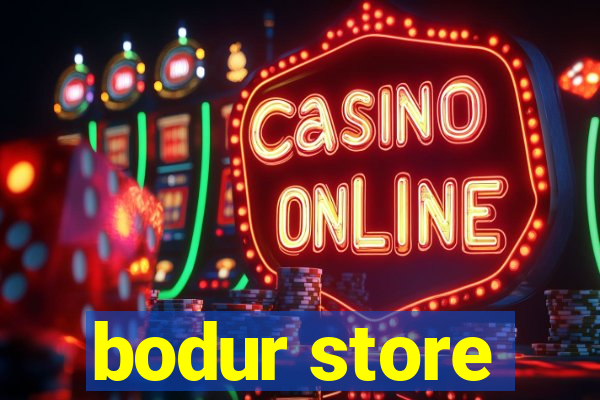 bodur store