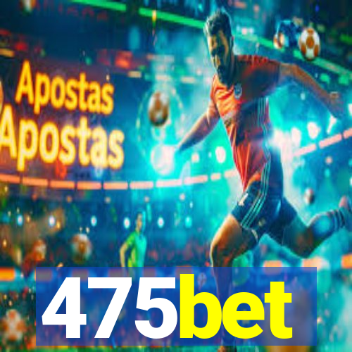 475bet