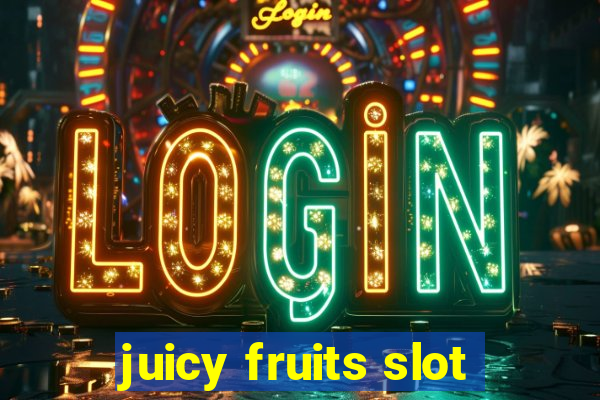 juicy fruits slot