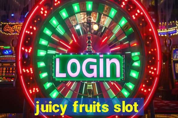 juicy fruits slot