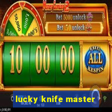 lucky knife master