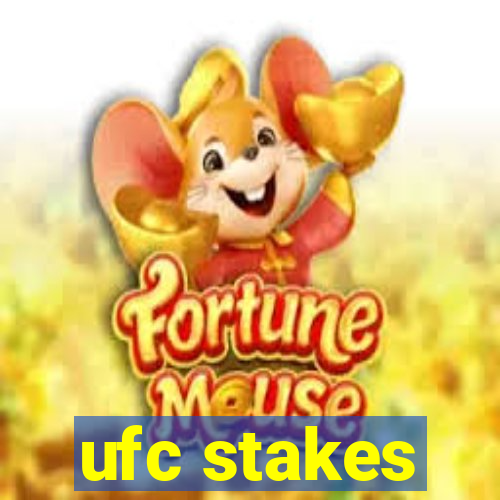 ufc stakes