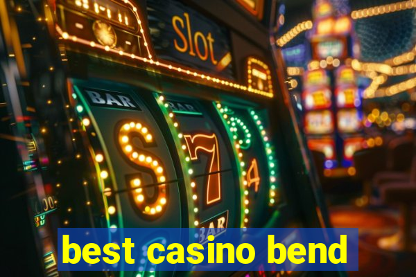 best casino bend