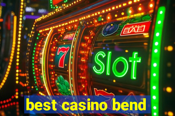 best casino bend